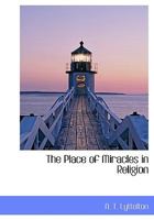 The Place of Miracles in Religion 0526889462 Book Cover
