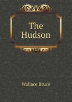 The Hudson: Three Centuries of History, Romance and Invention B003OMKGX2 Book Cover