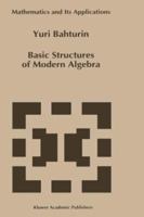 Basic Structures of Modern Algebra (Mathematics and Its Applications) 0792324595 Book Cover