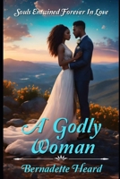 A Godly Woman: Souls Entwined Forever In Love B0FN82VTM1 Book Cover