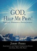 God, Help Me Pray!: Personal Workbook & Prayer Journal 0595441114 Book Cover