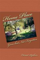 Home Place: Gone but Not Forgotten 1434992225 Book Cover