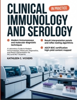Clinical Immunology and Serology in Practice: A Laboratory Guide to Modern Immunoassays, Molecular Diagnostics, and Result Interpretation for MLS and MLT Students B0H7X53W33 Book Cover