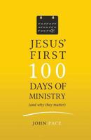 Jesus' First 100 Days of Ministry (and Why They Matter) 0998622117 Book Cover