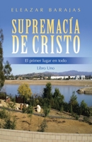 Supremacía de Cristo: El primer lugar en todo Libro Uno (Spanish Edition) 1506556280 Book Cover
