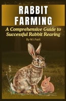 Rabbit Farming: A Comprehensive Guide to Successful Rabbit Rearing B0C9SF22QP Book Cover