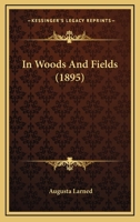 In Woods And Fields 1530263581 Book Cover