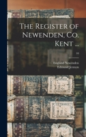 The Register of Newenden, Co. Kent ...; 10 1014518350 Book Cover