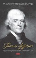 Thomas Jefferson: Psychobiography of an American Lion 153616657X Book Cover