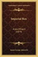Imperial Ben: A Jew D'Esprit 1164834819 Book Cover