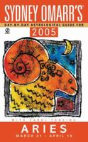 Sydney Omarr's Day By Day Astrological Guide 2005: Aries 0451212312 Book Cover