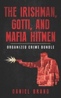 The Irishman, Gotti, and Mafia Hitmen : The Organized Crime Bundle