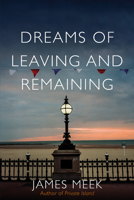 Dreams of Leaving and Remaining 178873775X Book Cover