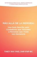 Más Allá de la Memoria: Una Guía Sencilla para Cuidadores que Atienden a Personas que Viven con Demencia: Estrategias Prácticas, Apoyo Compasi 1665749857 Book Cover