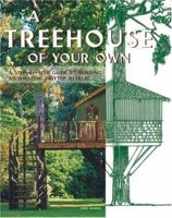A Treehouse of Your Own: A Step-by-Step Guide to Building an Amazing Treetop Retreat 0764129066 Book Cover