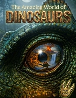 The Amazing World of Dinosaurs: Educational Encyclopedia for Kids B0FNR9CKBC Book Cover