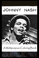A Multipurpose Coloring Book: Legendary Johnny Nash Inspired Creative Illustrations B096LPQZPN Book Cover