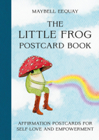 The Little Frog Postcard Book: Affirmation Postcards for Self-Love and Empowerment 1806591642 Book Cover