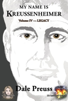 My Name is Kreussenheimer IV: Legacy 1966615620 Book Cover