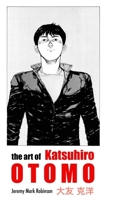 The Art of Katsuhiro Otomo 1861716877 Book Cover