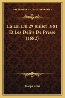 La Loi Du 29 Juillet 1881 Et Les Delits De Presse (1882) 116013426X Book Cover