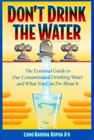 Don't Drink the Water 0962888249 Book Cover