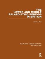 The Lower and Middle Palaeolithic Periods in Britain 1138818054 Book Cover