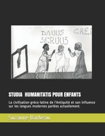 STUDIA HUMANITATIS pour enfants: La civilisation gréco-latine de l’Antiquité et son influence sur les langues modernes parlées actuellement. (French Edition) B08HQ45TDN Book Cover