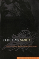 Rationing Sanity: Ethical Issues in Managed Mental Health Care (Hastings Center Studies in Ethics) 0878401458 Book Cover