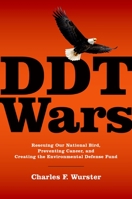 DDT Wars: Rescuing Our National Bird, Preventing Cancer, and Creating the Environmental Defense Fund 0190219416 Book Cover