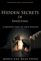 Hidden Secrets of Investing: A Definite Path to True Wealth 064866645X Book Cover