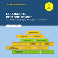 La taxonomie de Bloom révisée: Les connaissances utiles pour développer vos compétences de formateur (French Edition) B0GS97Y5DQ Book Cover