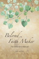 Beloved Faith Maker: The Believer's Manual 0620862823 Book Cover