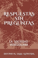RESPUESTAS SIN PREGUNTAS: LA SOCIEDAD VENEZOLANA (Spanish Edition) B08JLQLRFB Book Cover