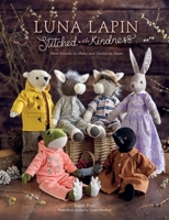 Sewing Luna Lapin and Friends: Sewing Patterns and Stories for Five of Luna's Felt Friends 1446316076 Book Cover