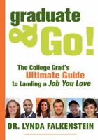 Graduate & Go! Self-test the College Grad's Ultimate Guide to Landing a Job You Love 0962574767 Book Cover