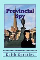 Provincial Spy 151437143X Book Cover