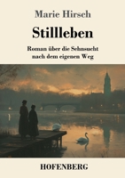 Stillleben: Roman über die Sehnsucht nach dem eigenen Weg (German Edition) 3743749696 Book Cover