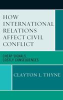 How International Relations Affect Civil Conflict 0739135465 Book Cover