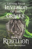 Esthopia Sagas: Invasion of the Ortaks: Book 3 Rebellinon 9935948250 Book Cover