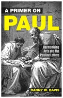 A Primer on Paul: Harmonizing Acts and the Pauline Writings. B0BVPB6ND2 Book Cover