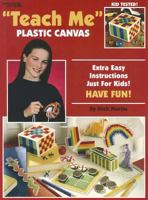Teach Me Plastic Canvas: Extra Easy Instructions Just for Kids! Have Fun! 1609001583 Book Cover