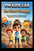 The Chaos Campout: PM Kids Adventure (PM Kids Lab) B0GR64DB2F Book Cover