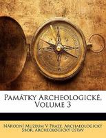 Pamtky Archeologick, Volume 3 1357277598 Book Cover