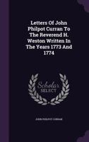 Letters of John Philpot Curran to the Reverend H. Weston Written in the Years 1773 and 1774 1178939901 Book Cover