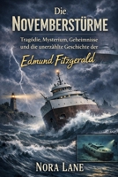 Die Novemberstürme: Tragödie, Mysterium, Geheimnisse und die unerzählte Geschichte der Edmund Fitzgerald (German Edition) B0GDTZCQTL Book Cover