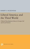 Liberal America and the Third World: Political Development Ideas in Foreign Aid and Social Science 069161685X Book Cover