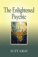 The Enlightened Psychic: Unlocking the Creative Juice from Within 1609107438 Book Cover