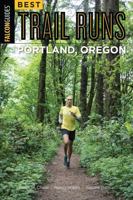 Best Trail Runs Portland, Oregon 1493025201 Book Cover
