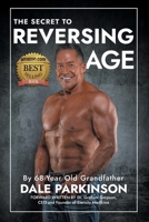 The Secret to Reversing Age 1963844793 Book Cover